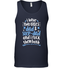 Load image into Gallery viewer, I Have Two Titles Dad And Step Dad T shirt Fathers Day Gift Men Cotton Tank Top