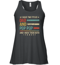 Load image into Gallery viewer, Mens I Have Two Titles Dad And Pop Pop T Shirt Grandpa Women Racerback Tank