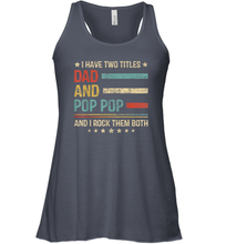 Load image into Gallery viewer, Mens I Have Two Titles Dad And Pop Pop T Shirt Grandpa Women Racerback Tank