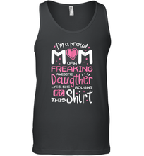 Load image into Gallery viewer, I'm A Proud Mom Of A Freaking Awesome Daughter T shirt Moms Men Cotton Tank Top