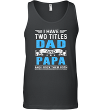 Load image into Gallery viewer, Mens I Have Two Titles Dad And Papa T Shirt Fathers Day Gifts Men Cotton Tank Top