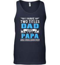 Load image into Gallery viewer, Mens I Have Two Titles Dad And Papa T Shirt Fathers Day Gifts Men Cotton Tank Top