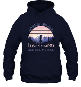 And into the forest I go to lose my mind and find my soul Tee Graphic Unisex Hooded Sweatshirt