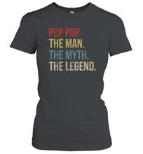 Load image into Gallery viewer, Pop Pop The Man The Myth The Legend Women Cotton T-Shirt