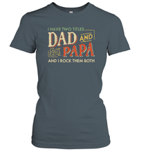 Load image into Gallery viewer, I Have Two Titles Dad And Papa And I Rock Them Both Vintage Women Cotton T-Shirt