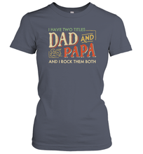 Load image into Gallery viewer, I Have Two Titles Dad And Papa And I Rock Them Both Vintage Women Cotton T-Shirt