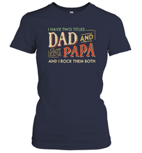 Load image into Gallery viewer, I Have Two Titles Dad And Papa And I Rock Them Both Vintage Women Cotton T-Shirt