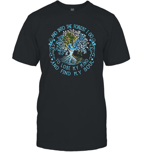 And Into The Forest I Go To Lose My Mind And Find My Soul tee Men Cotton T-Shirt