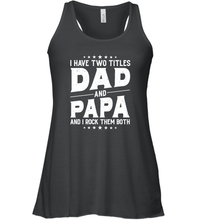 Load image into Gallery viewer, I Have Two Titles Dad And Papa And I Rock Them Both Vintage Sweatshirt Women Racerback Tank