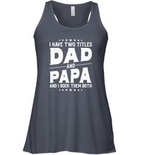Load image into Gallery viewer, I Have Two Titles Dad And Papa And I Rock Them Both Vintage Sweatshirt Women Racerback Tank