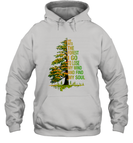 And Into The Forest I Go To Lose My Mind And Find My Soul 2 Unisex Hooded Sweatshirt