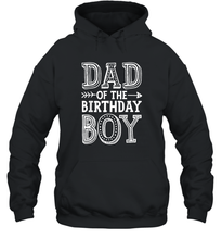 Load image into Gallery viewer, Dad of the Birthday Boy T shirt Father Dads Daddy Men Gift Unisex Hooded Sweatshirt