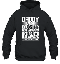 Load image into Gallery viewer, Daddy And Daughter Not Always Eye To Eye T shirt Fathers Day Unisex Hooded Sweatshirt