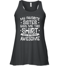 Load image into Gallery viewer, My Favorite Sister Gave Me This Shirt Brother Kids Boys Gift Women Racerback Tank