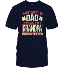 Load image into Gallery viewer, I Have Two Titles Dad And Papa Funny Tshirt Fathers Day Premium Gift Men Cotton T-Shirt