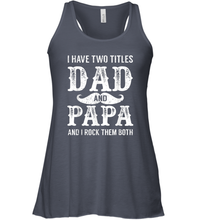 Load image into Gallery viewer, I Have Two Titles Dad And Papa Funny Tshirt Fathers Day Women Racerback Tank