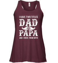 Load image into Gallery viewer, I Have Two Titles Dad And Papa Funny Tshirt Fathers Day Women Racerback Tank