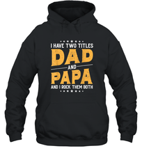 Load image into Gallery viewer, Mens I Have Two Titles Dad And Papa And I Rock Them Both Vintage Gift Unisex Hooded Sweatshirt
