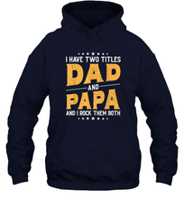 Load image into Gallery viewer, Mens I Have Two Titles Dad And Papa And I Rock Them Both Vintage Gift Unisex Hooded Sweatshirt