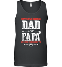 Load image into Gallery viewer, I Have Two Titles Dad And Papa Father's Day Golf Men Cotton Tank Top