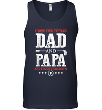 Load image into Gallery viewer, I Have Two Titles Dad And Papa Father's Day Golf Men Cotton Tank Top