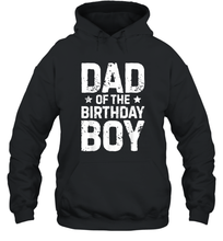 Load image into Gallery viewer, Dad of the Birthday Boy T shirt Father Dads Daddy Men Unisex Hooded Sweatshirt