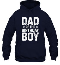 Load image into Gallery viewer, Dad of the Birthday Boy T shirt Father Dads Daddy Men Unisex Hooded Sweatshirt