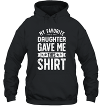Load image into Gallery viewer, My Favorite Daughter Gave Me This T shirt Fathers Day Gifts Unisex Hooded Sweatshirt
