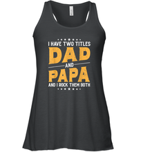 Load image into Gallery viewer, Mens I Have Two Titles Dad And Papa And I Rock Them Both Vintage Gift Women Racerback Tank