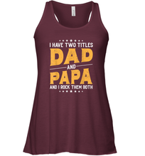 Load image into Gallery viewer, Mens I Have Two Titles Dad And Papa And I Rock Them Both Vintage Gift Women Racerback Tank
