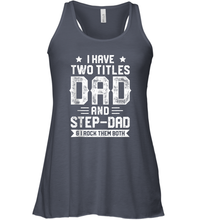 Load image into Gallery viewer, I Have Two Titles Dad And Step Dad And I Rock Them Both Women Racerback Tank