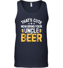 Load image into Gallery viewer, That's Cute Now Bring Your Uncle A Beer Shirt Drinking Men Cotton Tank Top