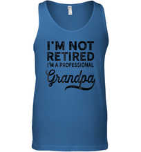 Load image into Gallery viewer, I'm Not Retired A Professional Grandpa Shirt Father Day Men Cotton Tank Top