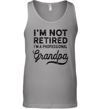 Load image into Gallery viewer, I'm Not Retired A Professional Grandpa Shirt Father Day Men Cotton Tank Top