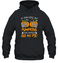 Load image into Gallery viewer, Womens If you like my pumpkins you should see my pie Funny Unisex Hooded Sweatshirt