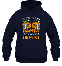 Load image into Gallery viewer, Womens If you like my pumpkins you should see my pie Funny Unisex Hooded Sweatshirt