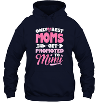 Load image into Gallery viewer, Only Best Moms Get Promoted To Mimi T shirt Grandma Mother Unisex Hooded Sweatshirt