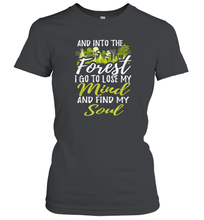 Load image into Gallery viewer, Into The Forest I Go To Lose My Mind And Find My Soul Tee Women Cotton T-Shirt