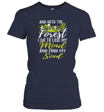 Load image into Gallery viewer, Into The Forest I Go To Lose My Mind And Find My Soul Tee Women Cotton T-Shirt