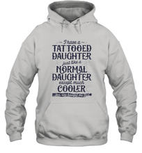 Load image into Gallery viewer, Tattooed Daughter T shirt Tattoo Fathers Day Dad Funny Gifts Unisex Hooded Sweatshirt