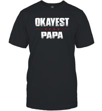 Load image into Gallery viewer, Grandad Gifts From Granddaughter, Okayest Papa Men Cotton T-Shirt