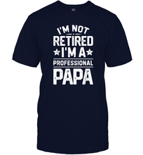 Load image into Gallery viewer, I'm Not Retired I'm A Professional Papa T shirt Daddy Father Men Cotton T-Shirt