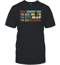 Load image into Gallery viewer, Papa The Man The Myth The Bad Influence Men Cotton T-Shirt