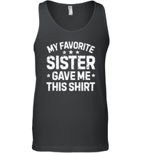 Load image into Gallery viewer, My Favorite Sister Gave Me This Shirt Brother Kids Boys Gifts Men Cotton Tank Top