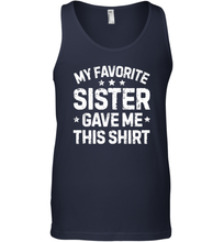 Load image into Gallery viewer, My Favorite Sister Gave Me This Shirt Brother Kids Boys Gifts Men Cotton Tank Top