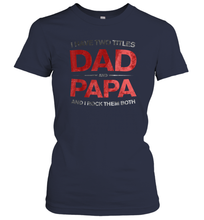 Load image into Gallery viewer, I Have Two Titles Dad Women Cotton T-Shirt