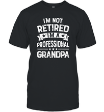 Load image into Gallery viewer, I'm Not Retired I'm A Professional Grandpa T shirt Father Men Cotton T-Shirt