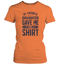 Load image into Gallery viewer, My Favorite Daughter Gave Me This Shirt Father's Day Gift Women Cotton T-Shirt