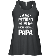 Load image into Gallery viewer, I'm Not Retired I'm A Professional Papa T shirt Daddy Father Women Racerback Tank