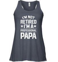 Load image into Gallery viewer, I'm Not Retired I'm A Professional Papa T shirt Daddy Father Women Racerback Tank
